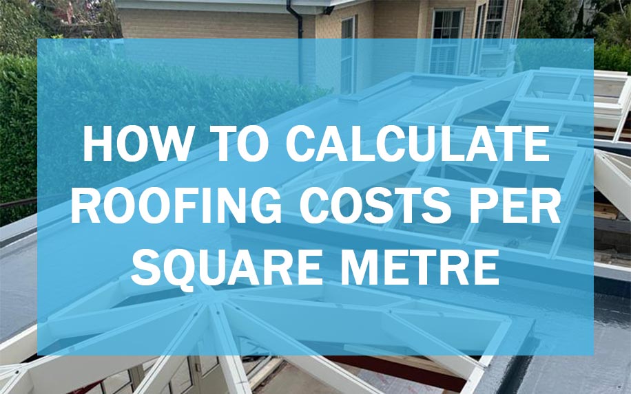 How to Calculate Roofing Costs per Square Metre