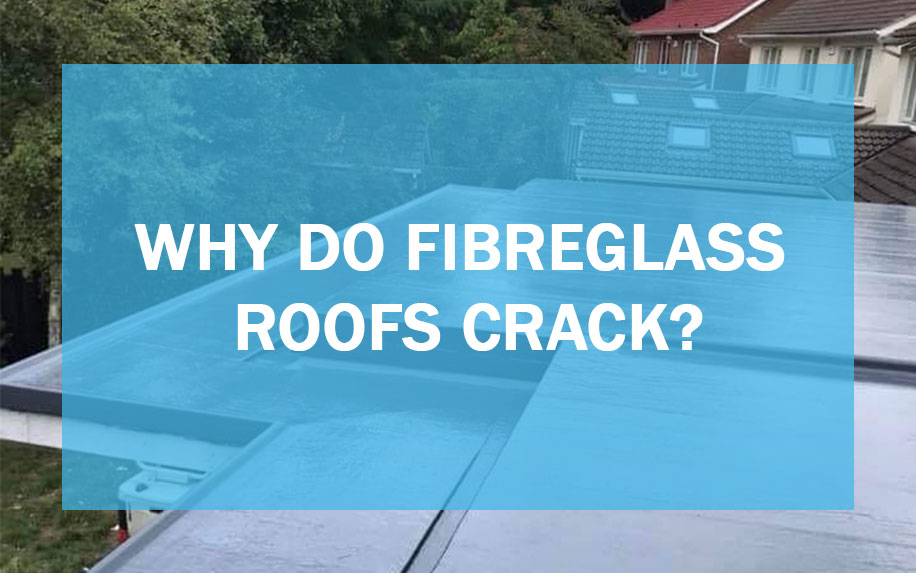 Why do Fibreglass Roofs Crack?