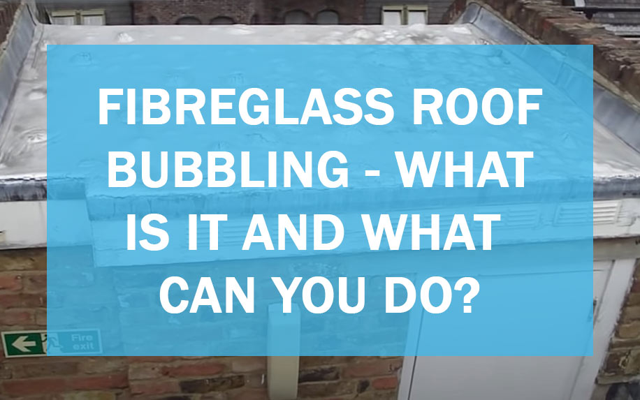 Fibreglass Roof Bubbling – What is it and What Can You Do?